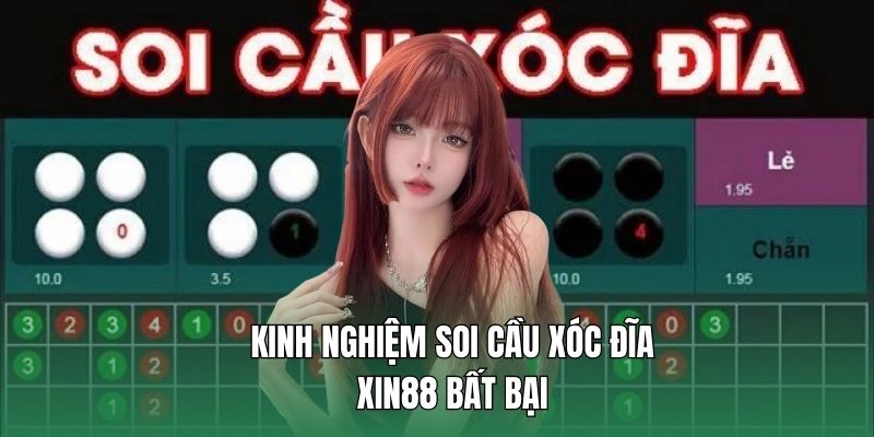 Kinh nghiệm soi cầu xóc đĩa Xin88 bất bại